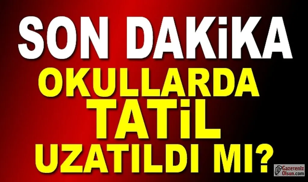 Okullar 20 Şubata Kadar Tatil mi Oldu? Okullar Ne Zaman Açılacak Okullarda Tatil Uzatıldı mı?