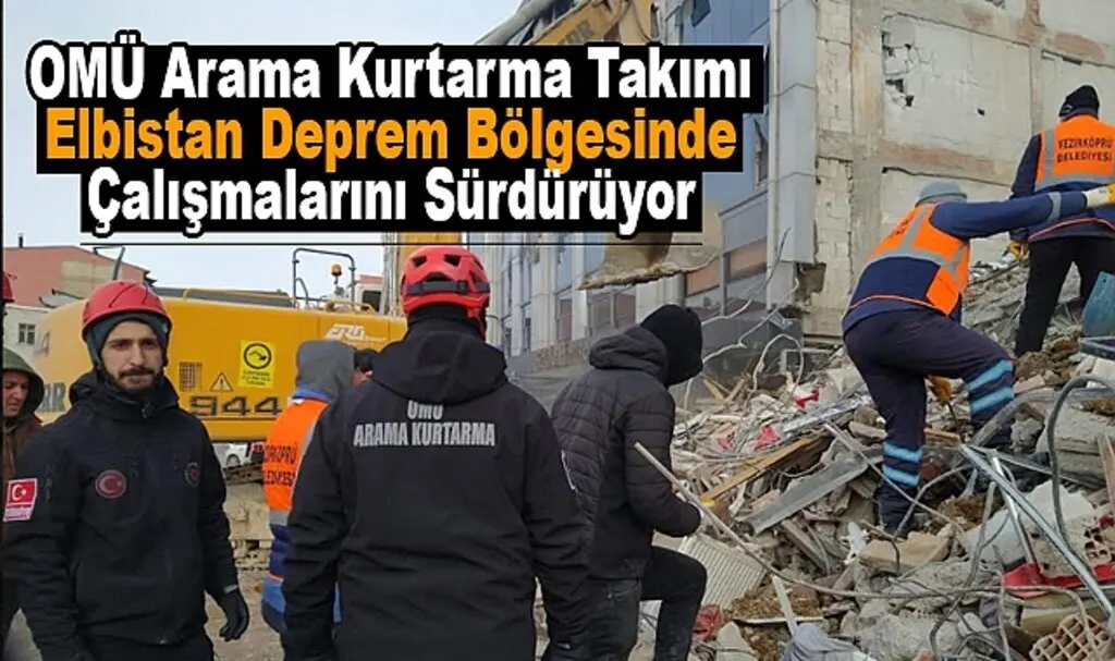 OMÜ Arama Kurtarma Takımı Elbistan Deprem Bölgesinde