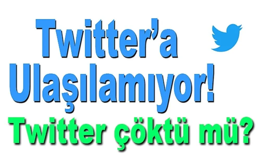 Twitter çöktü mü Twitter sosyal sitesine ulaşılamıyor