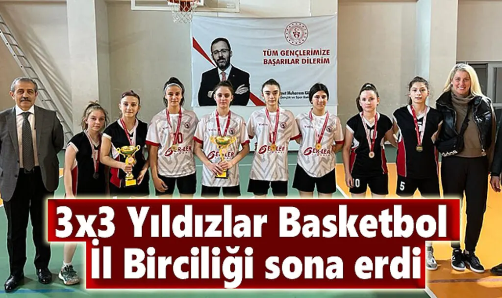 3x3 Yıldızlar Basketbol İl Birciliği sona erdi