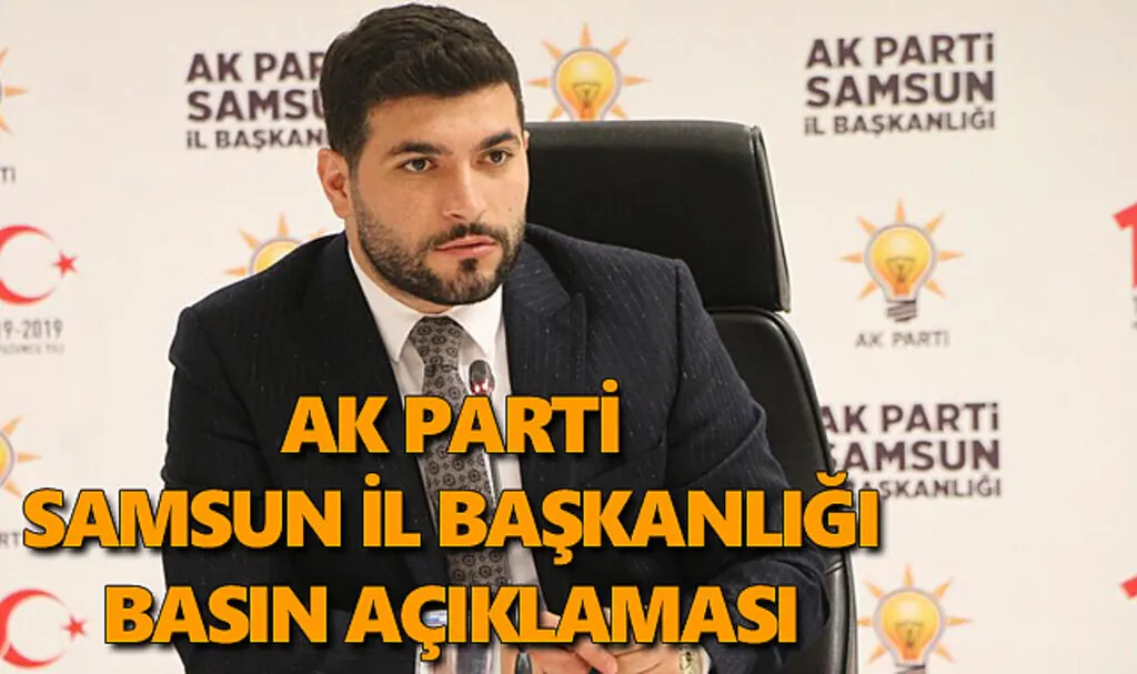 Ak Parti Samsun il Başkanlığı basın açıklaması