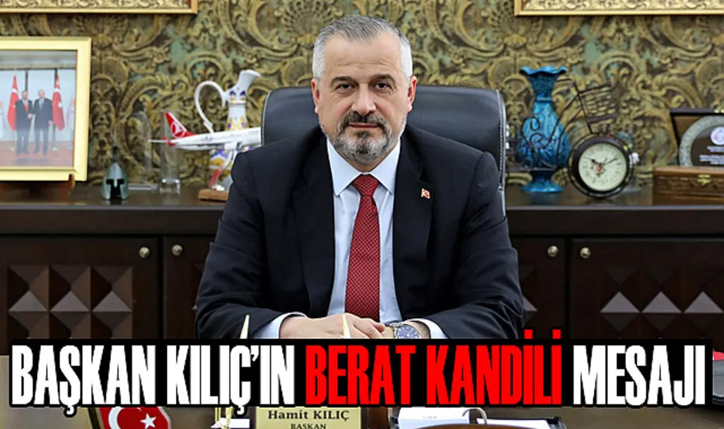 Başkan Kılıç'tan Berat Kandili Mesajı