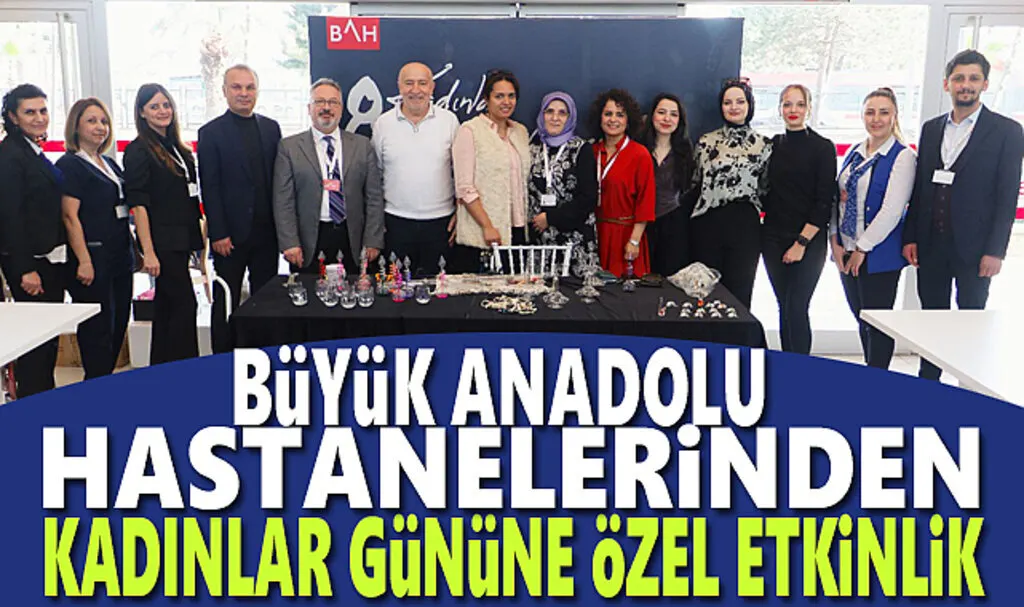 Büyük Anadolu Hastaneleri'nden Kadınlar Günü'ne özel etkinlik