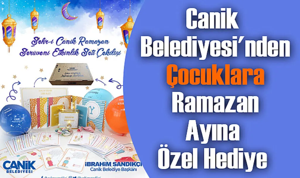 Canik Belediyesi'nden Çocuklara Ramazan Ayına Özel Hediye 