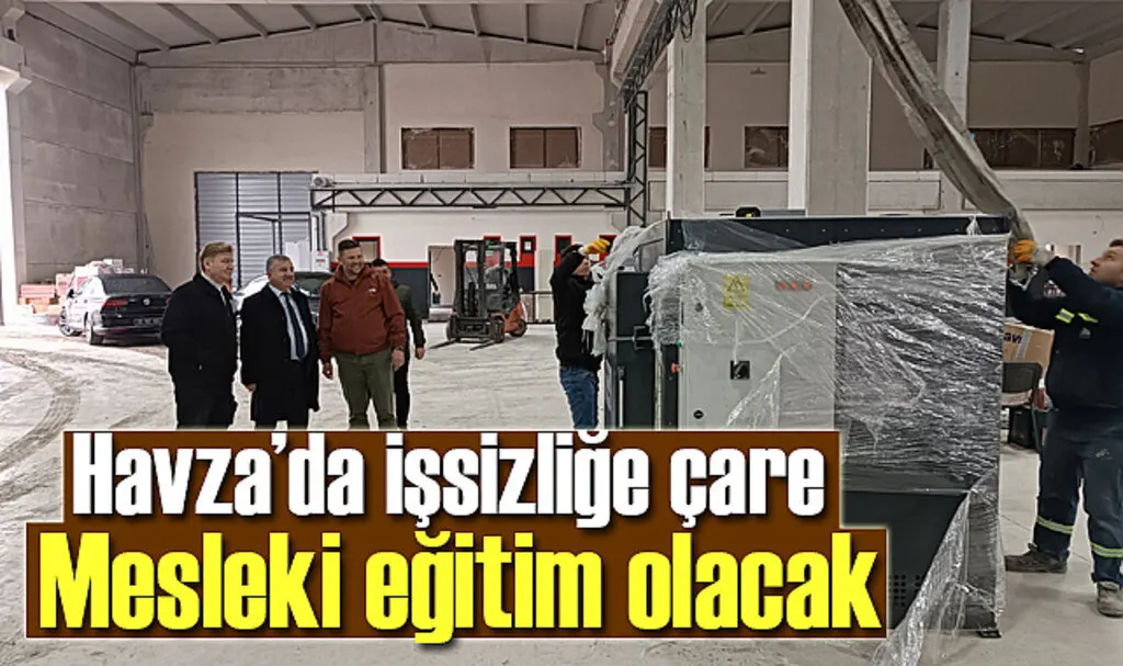 Havza’da işsizliğe çare mesleki eğitim olacak