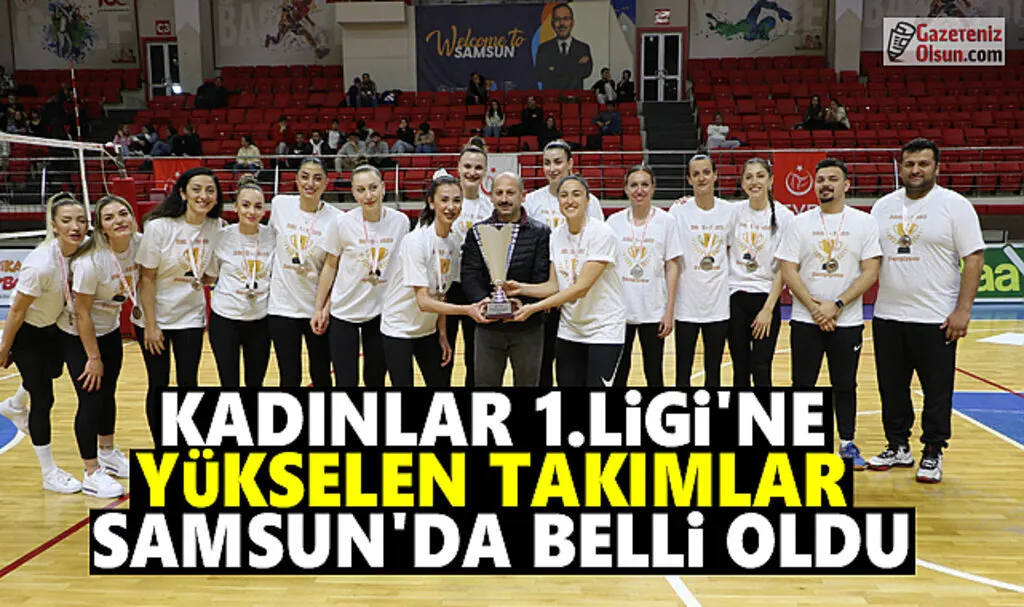 Kadınlar 1.Ligi'ne yükselen takımlar Samsun'da belli oldu