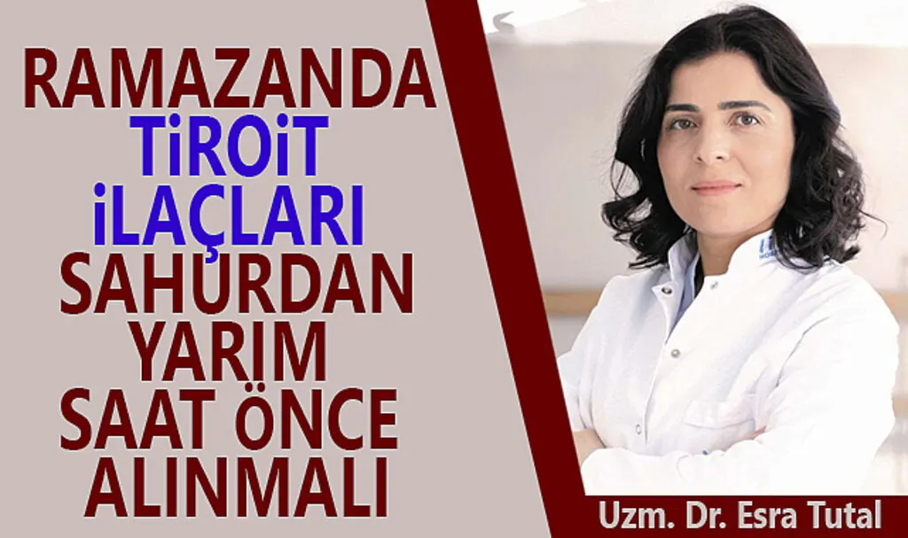 Ramazanda Tiroit İlaçları Nasıl Kullanılmalıdır? 