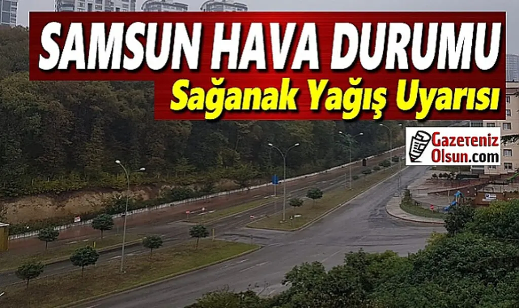 Samsun'a Sağanak Yağış Uyarısı