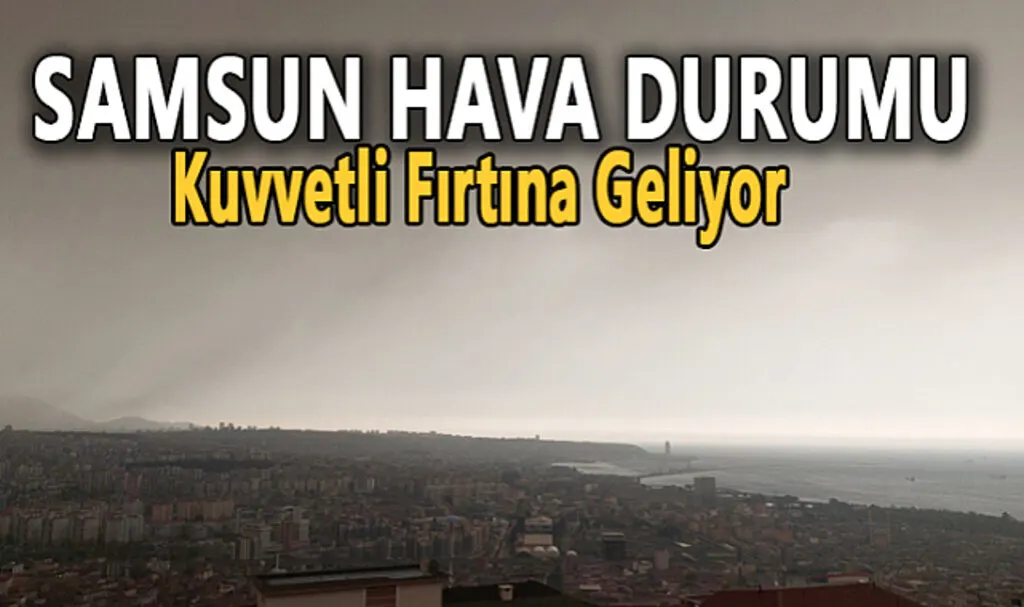 Samsun'da Kuvvetli Fırtına ve Sağanak Yağış Uyarısı