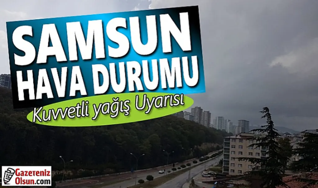 Samsun'da Sağanak Yağış Yüksek Kesimlere Kar Uyarısı