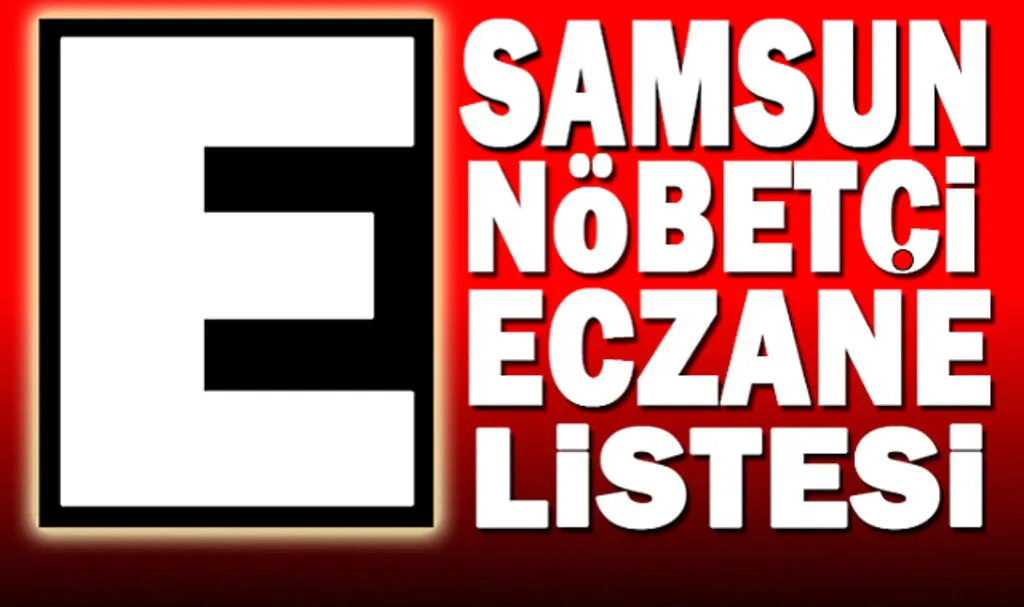 16 Mart Samsun Nöbetçi Eczane Listesi