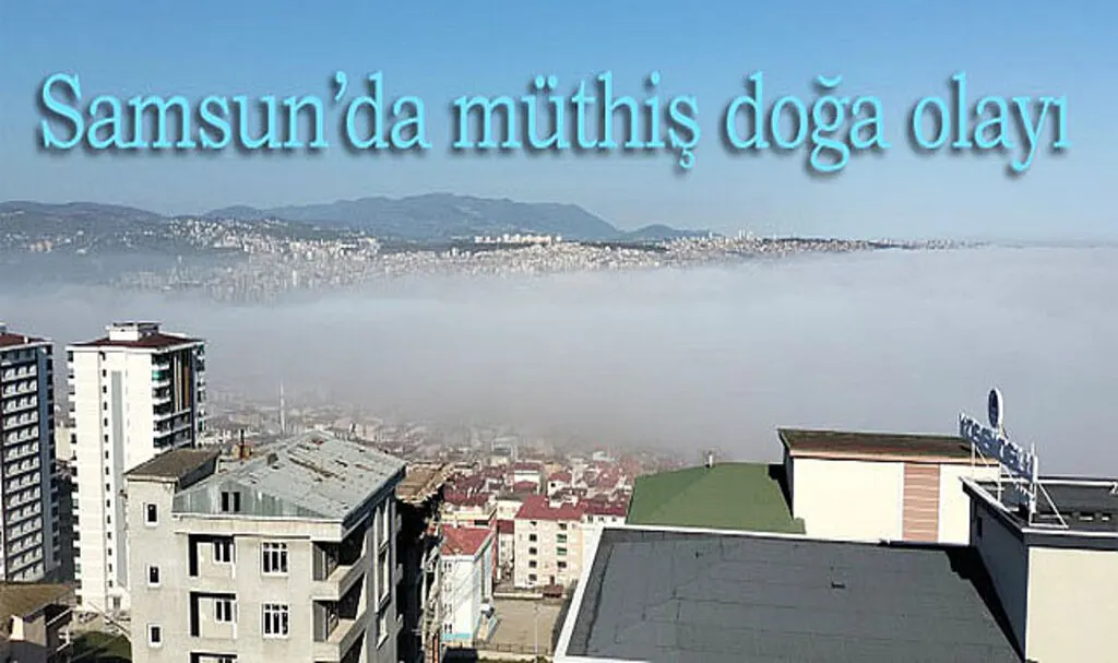 Samsun'u sis kapladı! Sis nasıl oluşur?