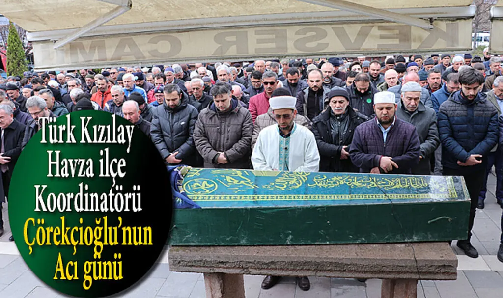 Türk Kızılay Havza İlçe Koordinatörü Çörekçioğlu’nun acı günü