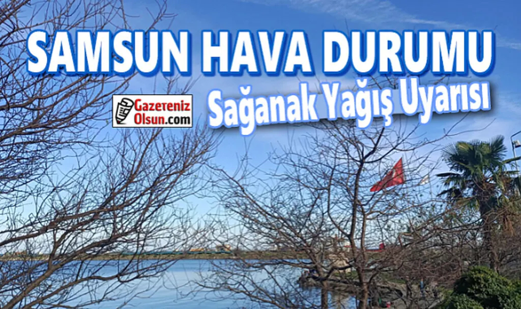 13 Nisan Samsun'da hava nasıl olacak!