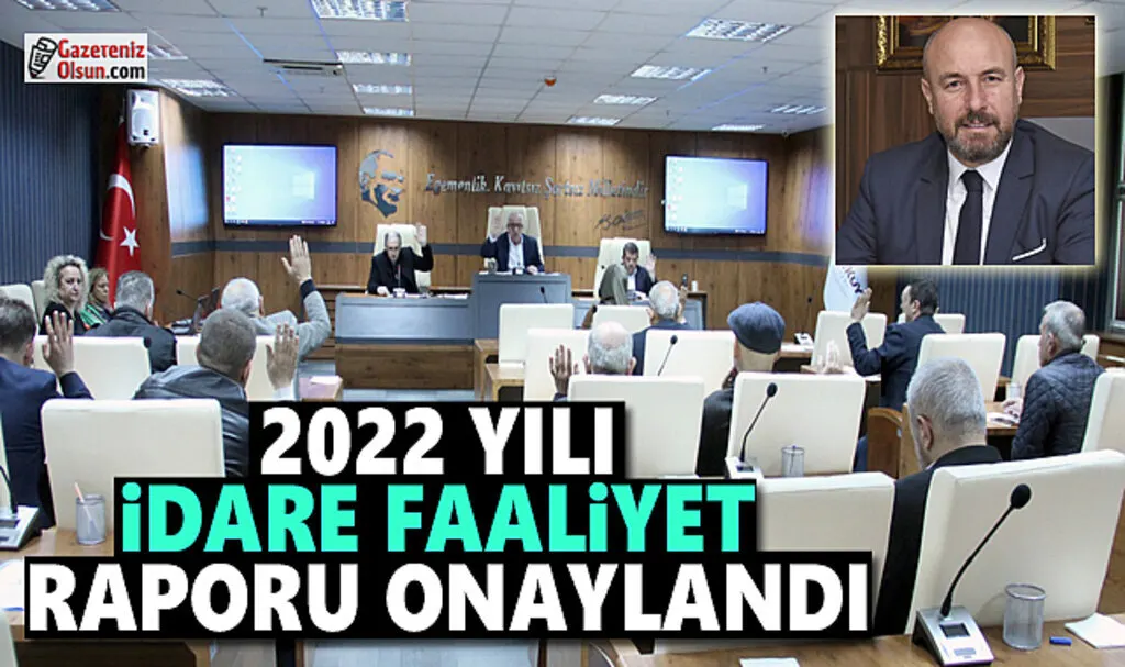 2022 yılı İdare Faaliyet Raporu onaylandı