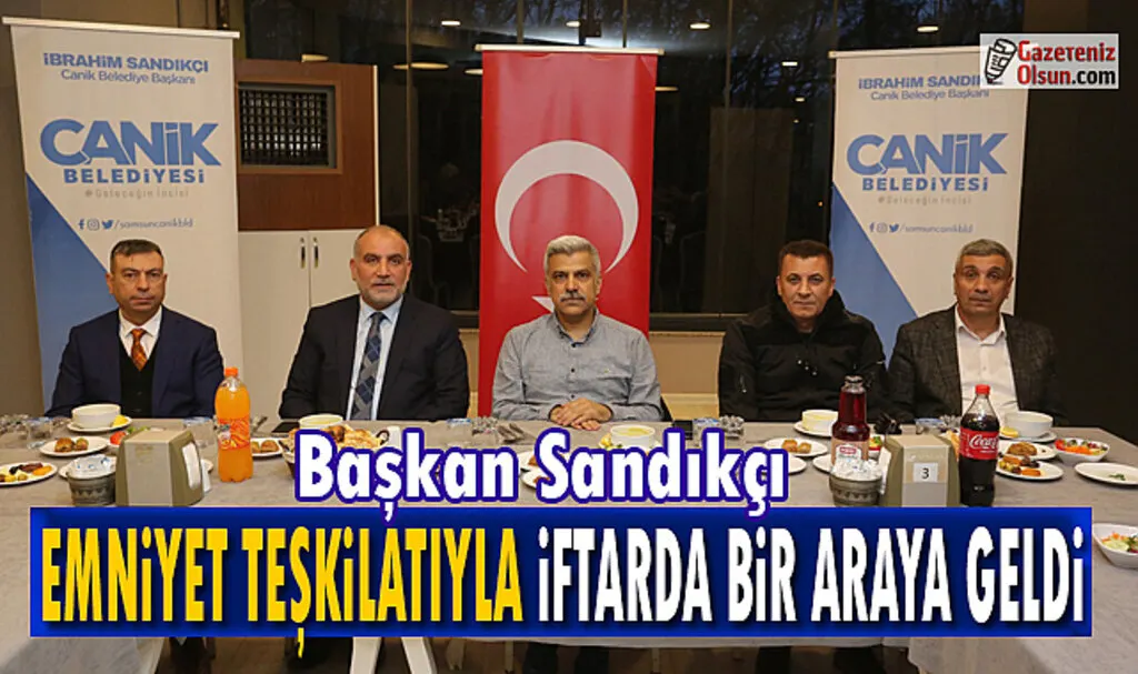 Başkan Sandıkçı Emniyet Teşkilatıyla İftarda Bir Araya Geldi