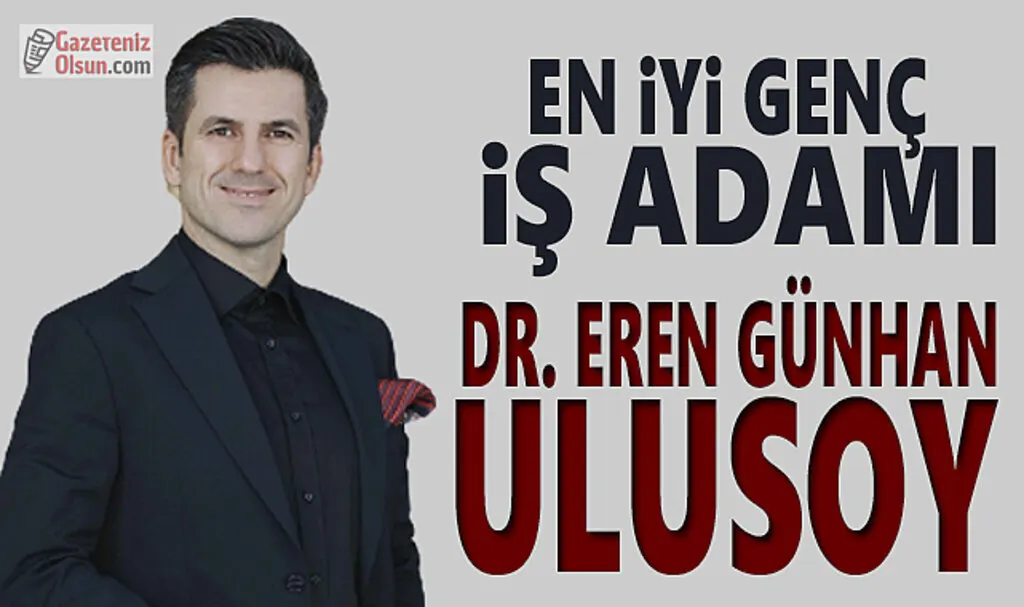 En iyi Genç İş Adamı: DR. Eren Günhan Ulusoy