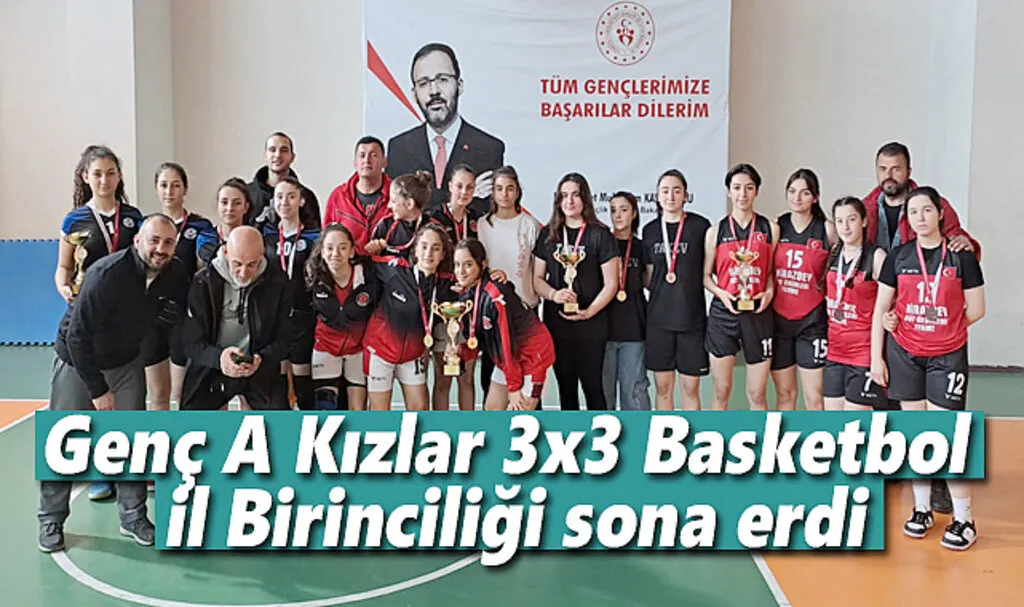 Genç A Kızlar 3x3 Basketbol İl Birinciliği sona erdi