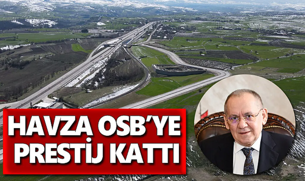 Havza OSB’ye prestij kattı