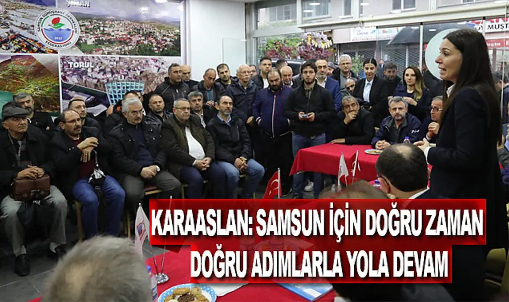 Karaaslan: Samsun için doğru zaman, doğru adımlarla yola devam