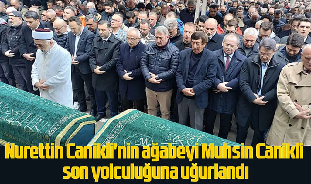 Muhsin Canikli dualarla son yolculuğuna uğurlandı