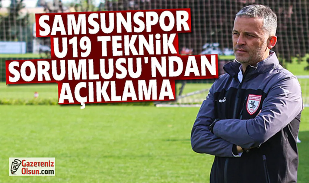 Samsunspor U19 Teknik Sorumlusu Özgür Cinel'den Açıklama
