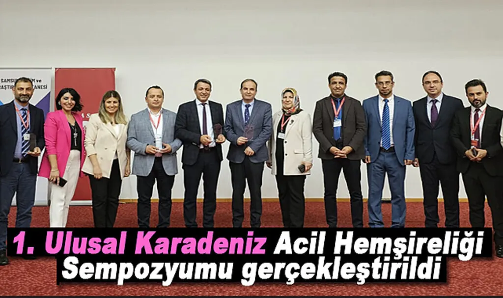 1. Ulusal Karadeniz Acil Hemşireliği Sempozyumu gerçekleştirildi
