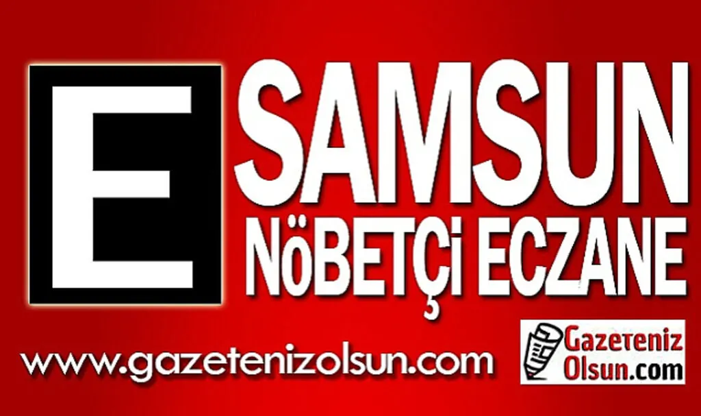 30 Mayıs Samsun'da Hangi Eczaneler Nöbetçi