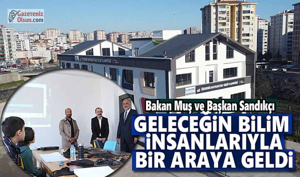 Bakan Muş ve Başkan Sandıkçı Geleceğin Bilim İnsanlarıyla Bir Araya Geldi