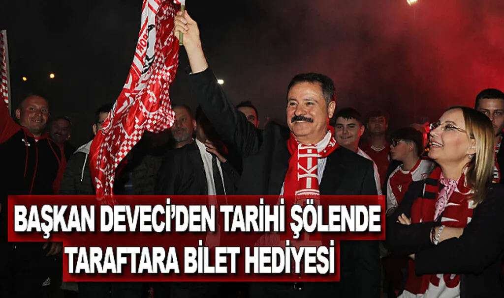Başkan Deveci’den tarihi şölende taraftara bilet hediyesi