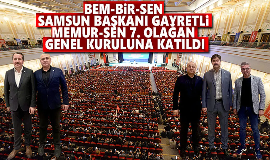 Başkan Gayretli Memur-Sen 7. Olağan Genel Kuruluna Katıldı
