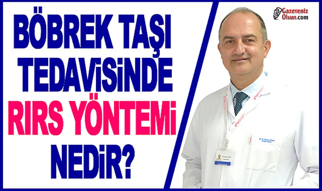 Böbrek Taşı Tedavisinde RIRS Yöntemi Nedir?