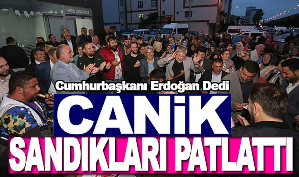 Canik Sandıkları Patlattı Cumhurbaşkanı Erdoğan Dedi
