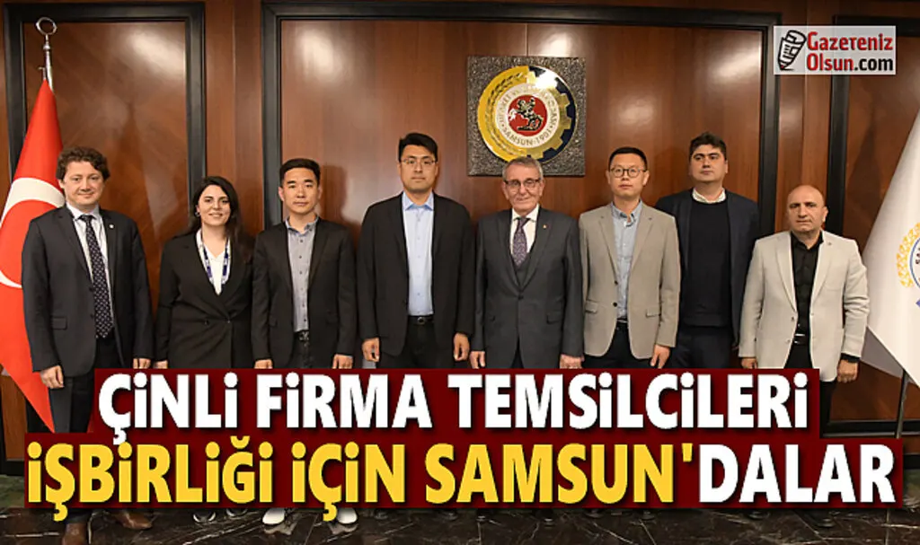  Çinli firma temsilcileri işbirliği için Samsun’dalar