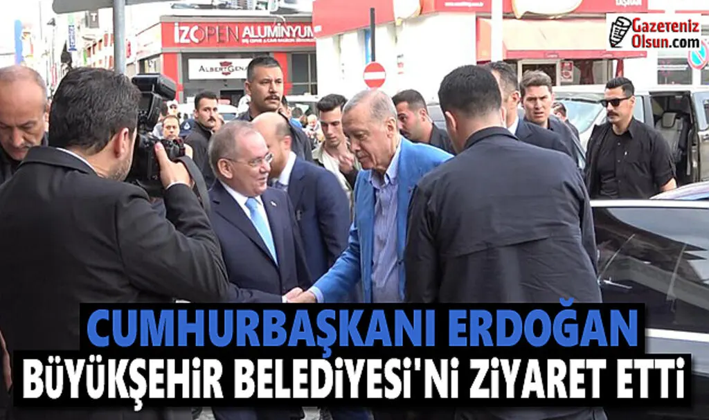Cumhurbaşkanı Erdoğan, Büyükşehir Belediyesi’ni ziyaret etti