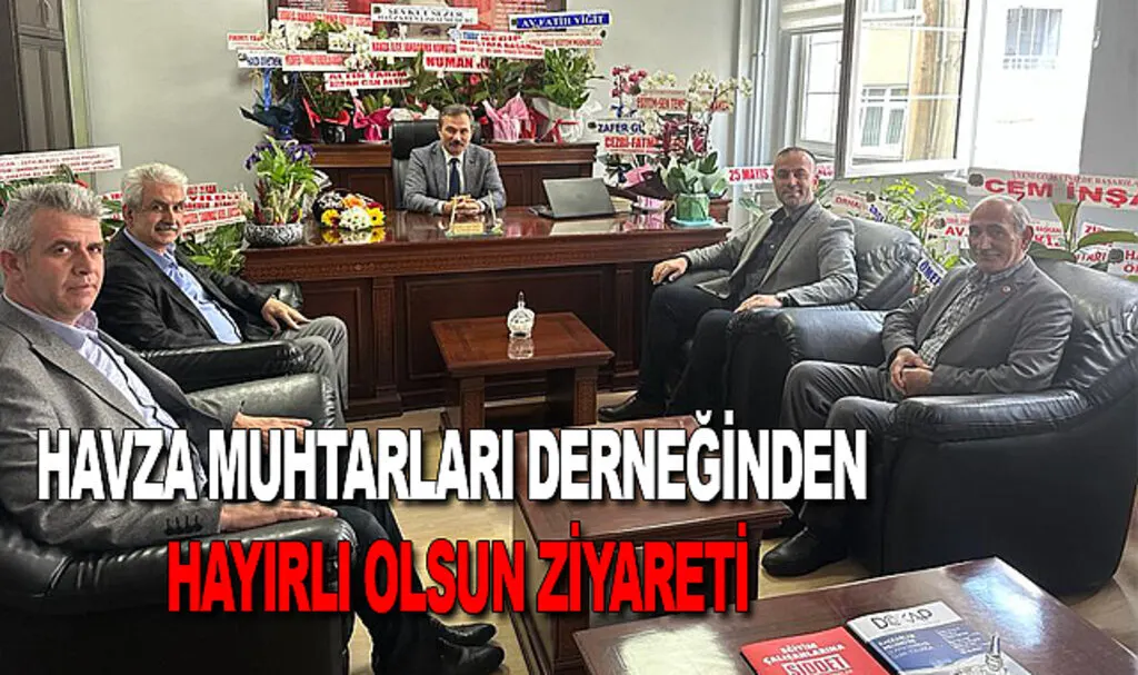 Havza Muhtarları Derneğinden Hayırlı Olsun Ziyareti
