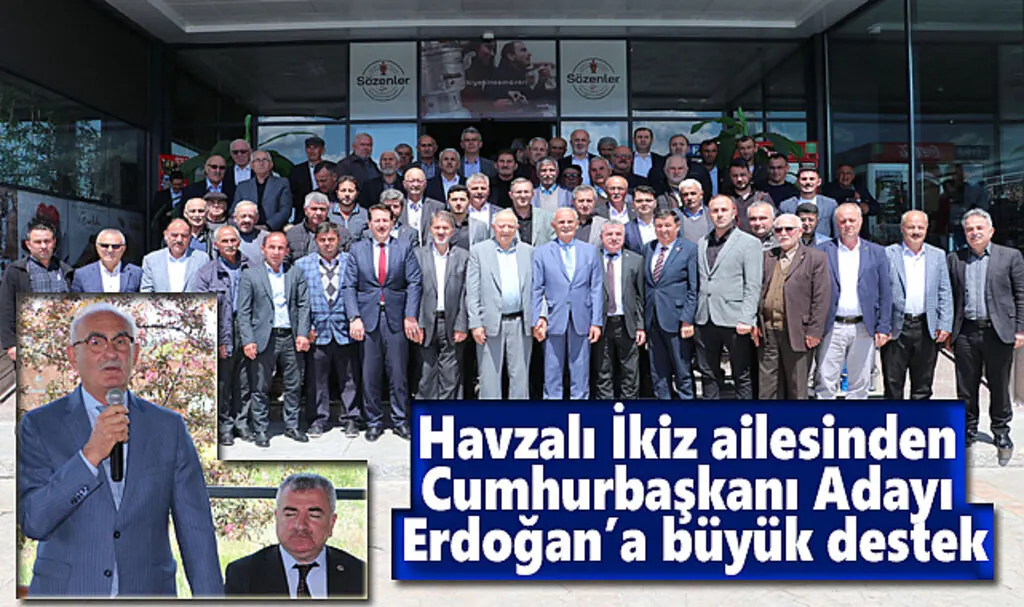 Havzalı İkiz ailesinden Cumhurbaşkanı Adayı Erdoğan’a büyük destek