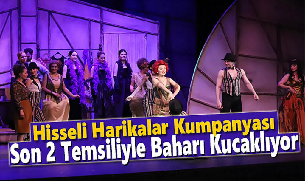 Hisseli Harikalar Kumpanyası Son 2 Temsiliyle Baharı Kucaklıyor