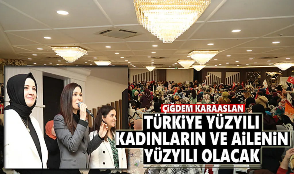 Karaaslan: Türkiye Yüzyılı Kadınların ve Ailenin Yüzyılı Olacak