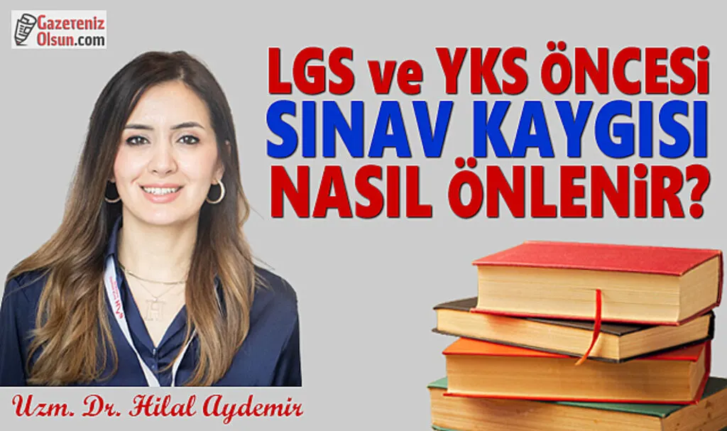 LGS ve YKS öncesi sınav kaygısı nasıl giderilir?