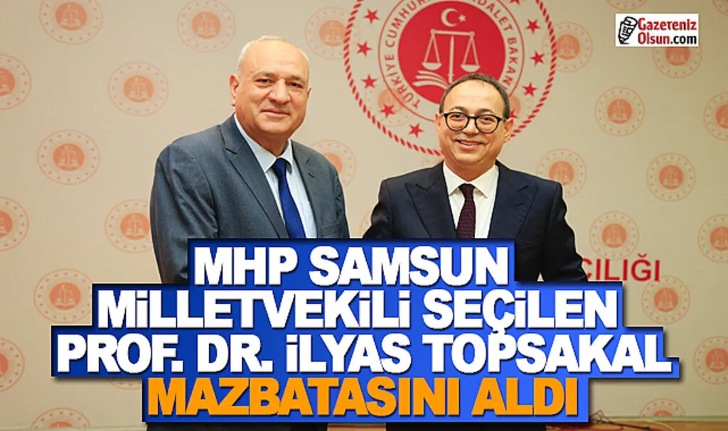 MHP Samsun Milletvekili Prof.Dr. İlyas Topsakal Mazbatasını Aldı