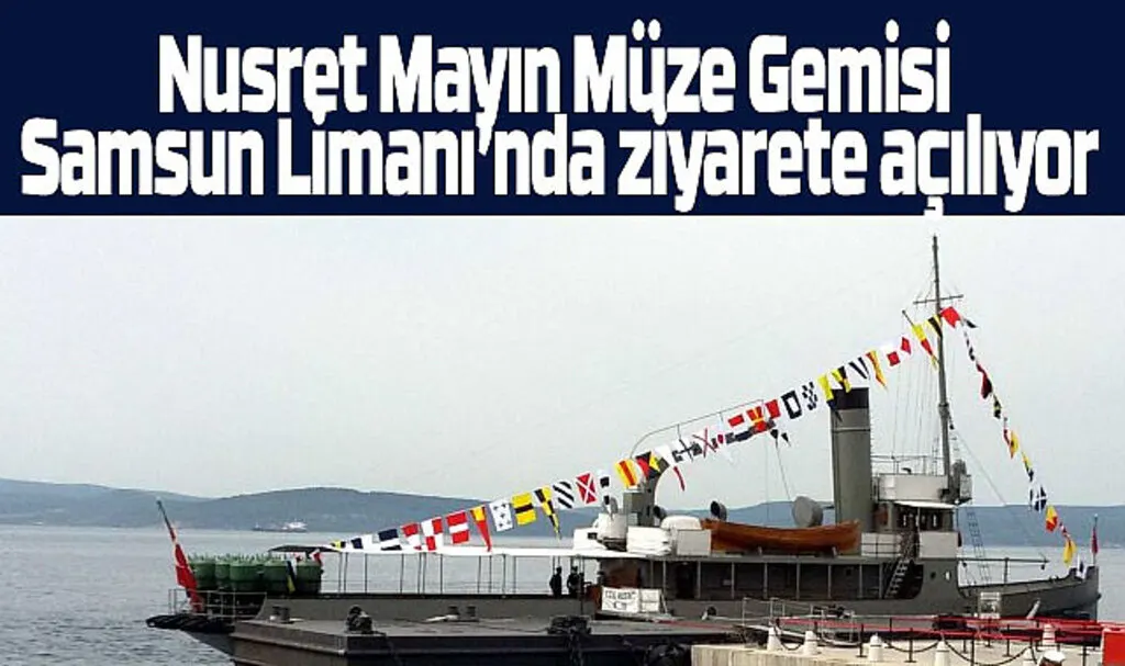 Nusret Mayın Müze Gemisi Samsun Limanı’nda ziyarete açılıyor! Samsun Etkinlik
