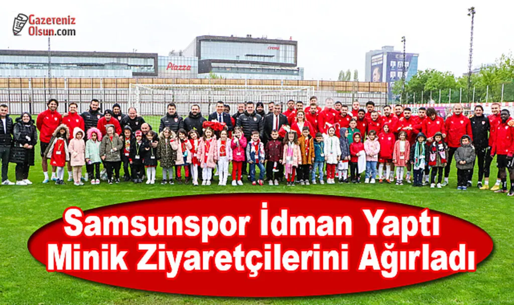 Samsunspor İdman Yaptı ve Minik Ziyaretçilerini Ağırladı