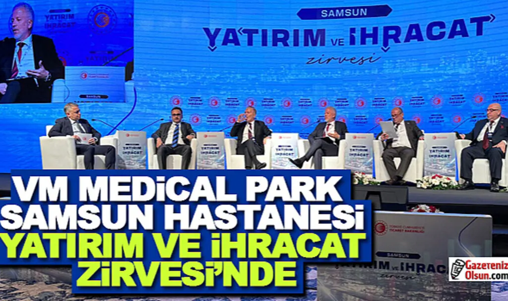 VM Medical Park Samsun Hastanesi Yatırım ve İhracat Zirvesi'nde