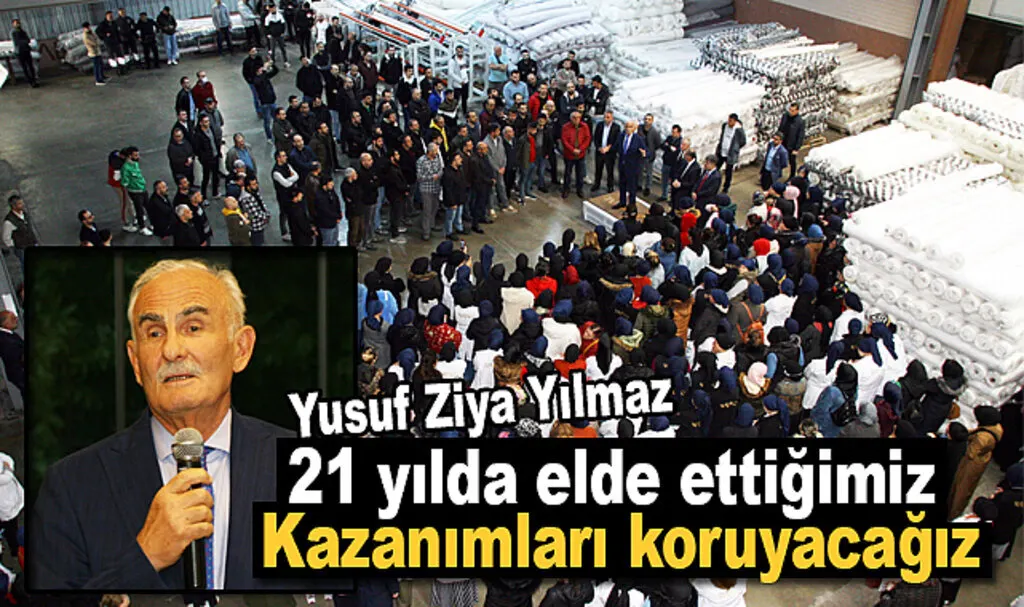 Yusuf Ziya Yılmaz: 21 yılda elde ettiğimiz kazanımları koruyacağız