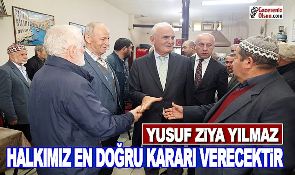 Yusuf Ziya Yılmaz: Halkımız en doğru kararı verecektir
