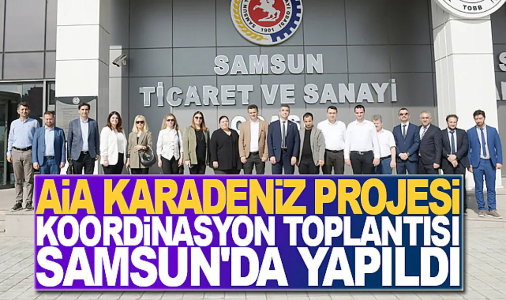 AİA Karadeniz Projesi Koordinasyon Toplantısı Samsun'da yapıldı