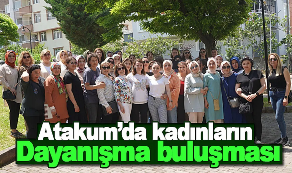 Atakum’da kadınların dayanışma buluşması