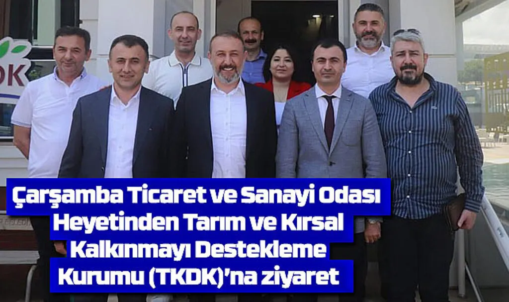 Çarşamba Ticaret ve Sanayi Odası'ndan TKDK'ya ziyaret