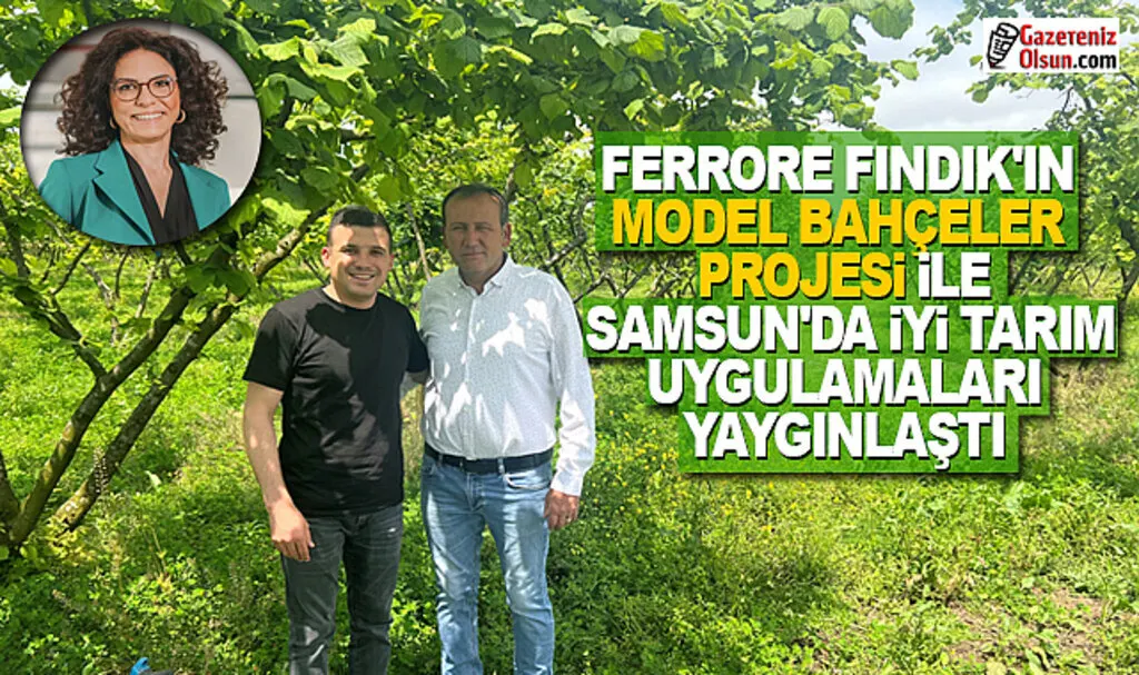 Ferrero Fındık’ın Model Bahçeler projesi ile Samsun’da iyi tarım uygulamaları yaygınlaştı
